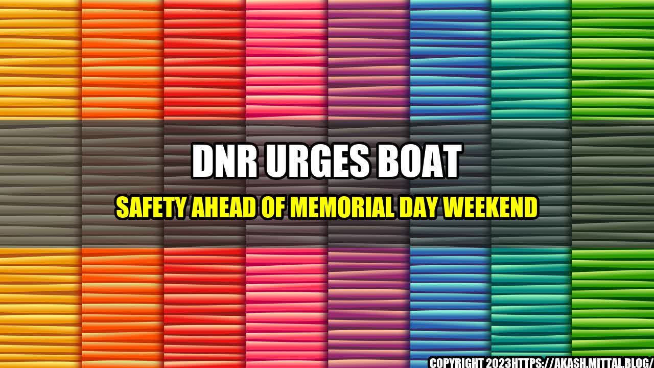 +DNR-Urges-Boat-Safety-Ahead-of-Memorial-Day-Weekend+