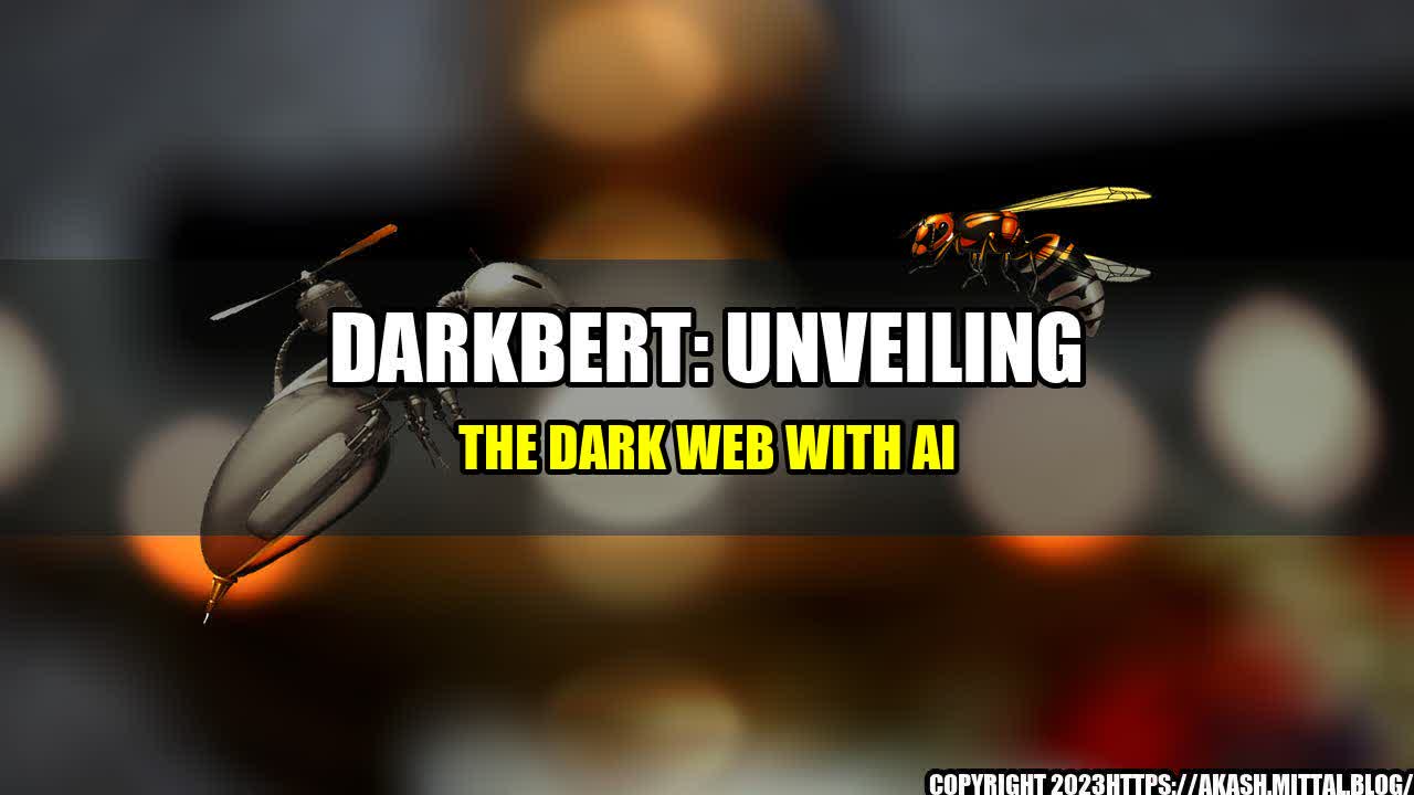 +DarkBERT-Unveiling-the-Dark-Web-with-AI+