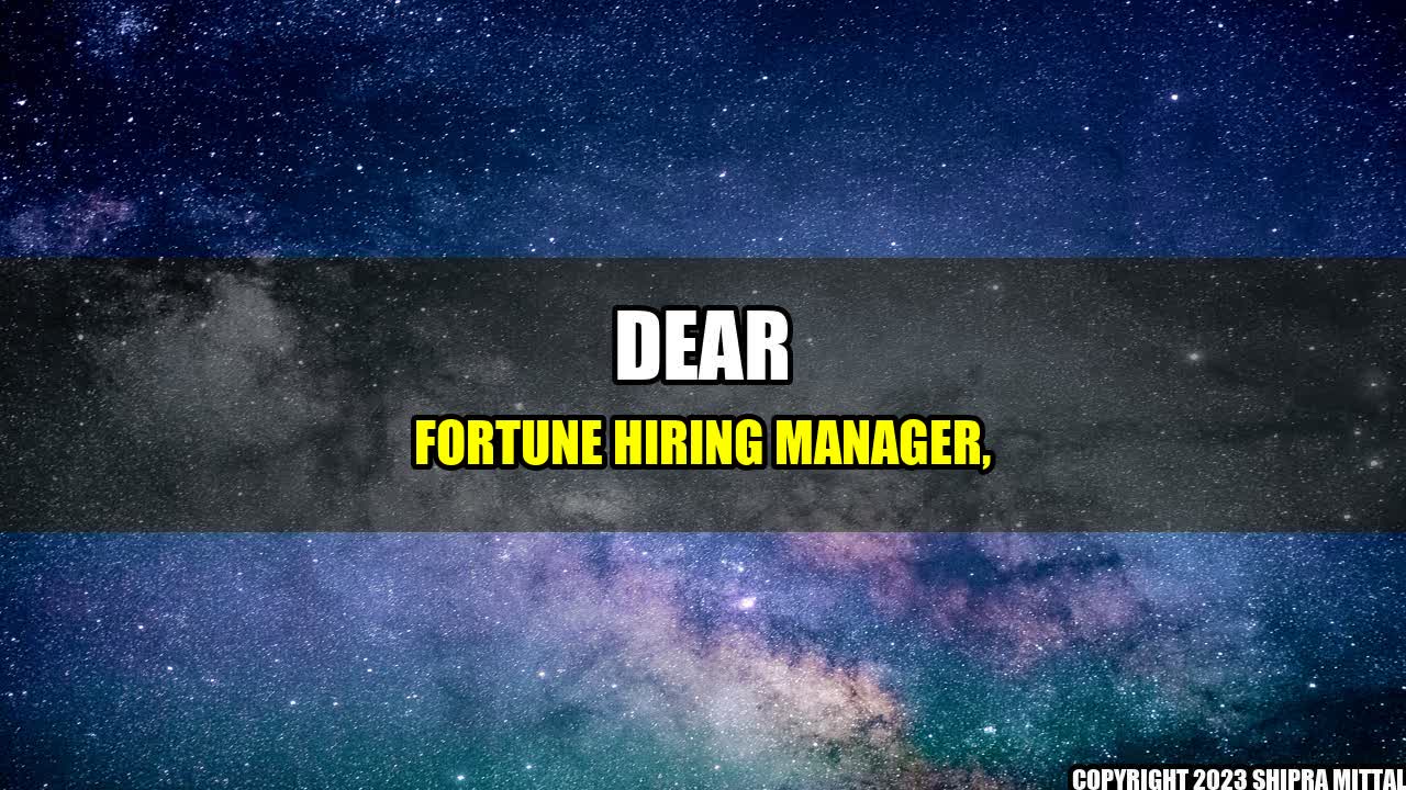 +Dear-Fortune-Hiring-Manager+