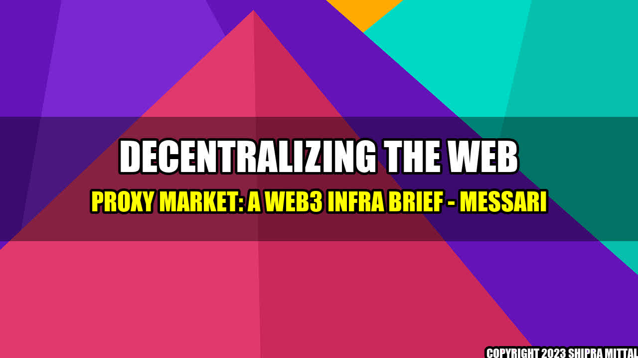 +Decentralizing the Web Proxy Market: A Web3 Infra Brief - Messari+