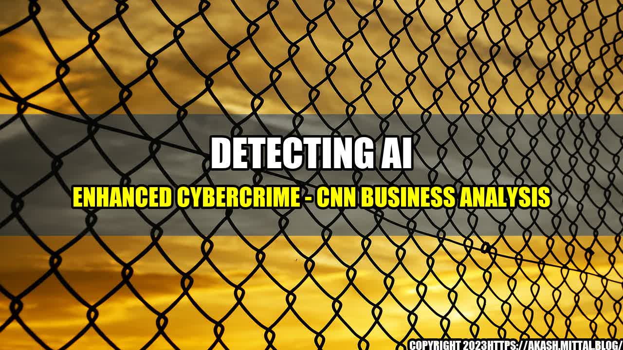 +Detecting-AI-Enhanced-Cybercrime-CNN-Business-Analysis+