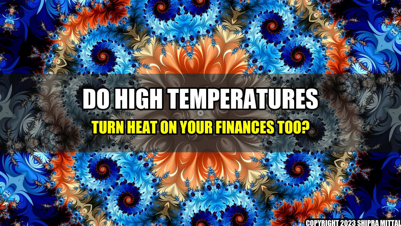 +Do-High-Temperatures-Turn-Heat-on-Your-Finances-Too+