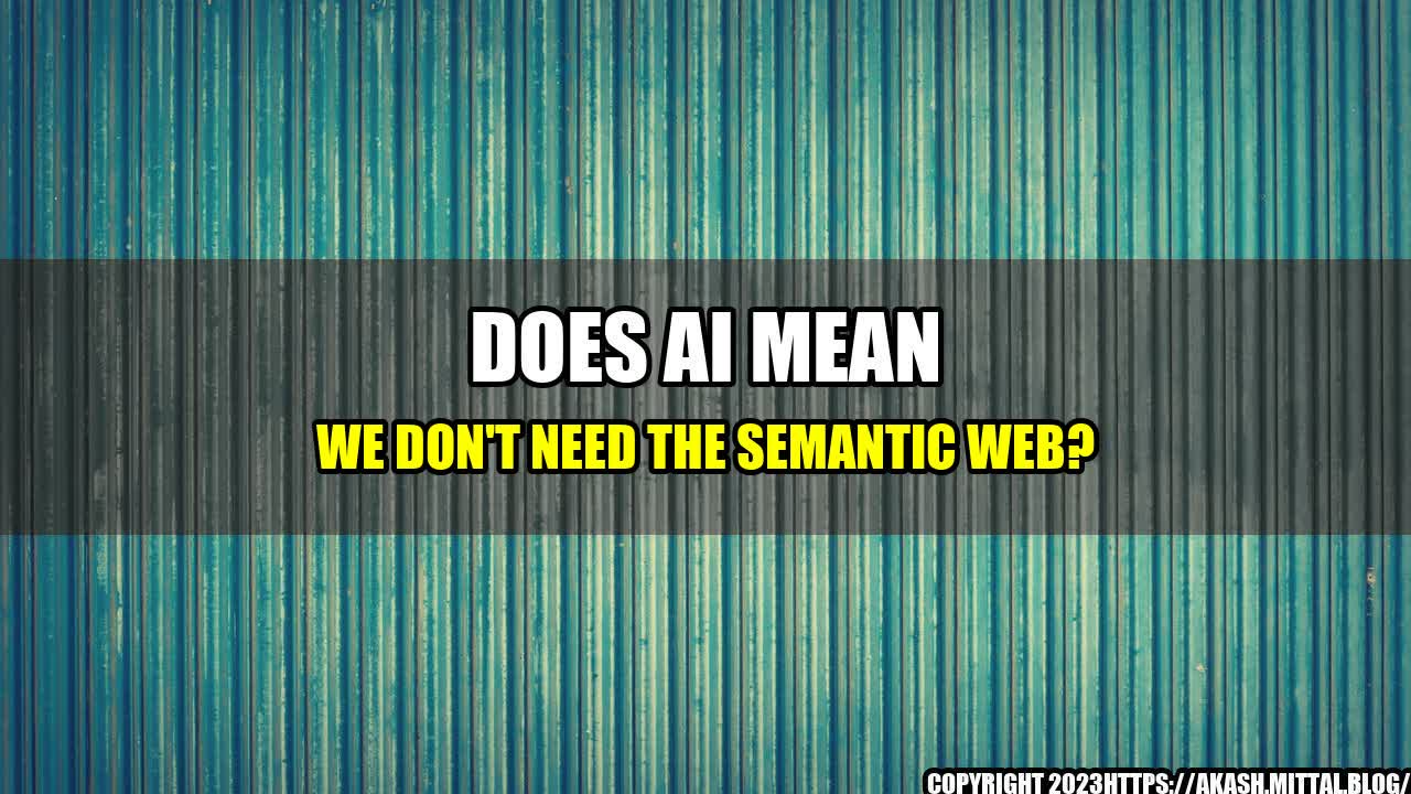 +Does-AI-mean-we-don-t-need-the-Semantic-Web+