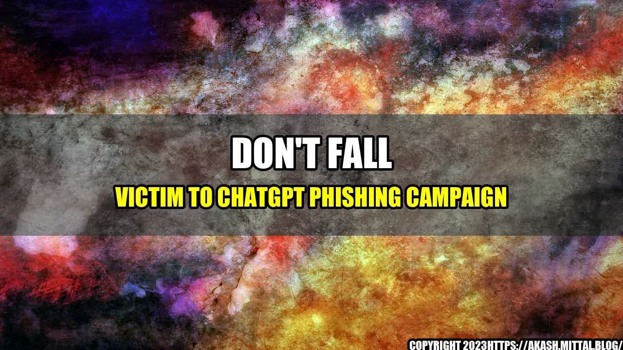 +Don-t-Fall-Victim-to-ChatGPT-Phishing-Campaign+