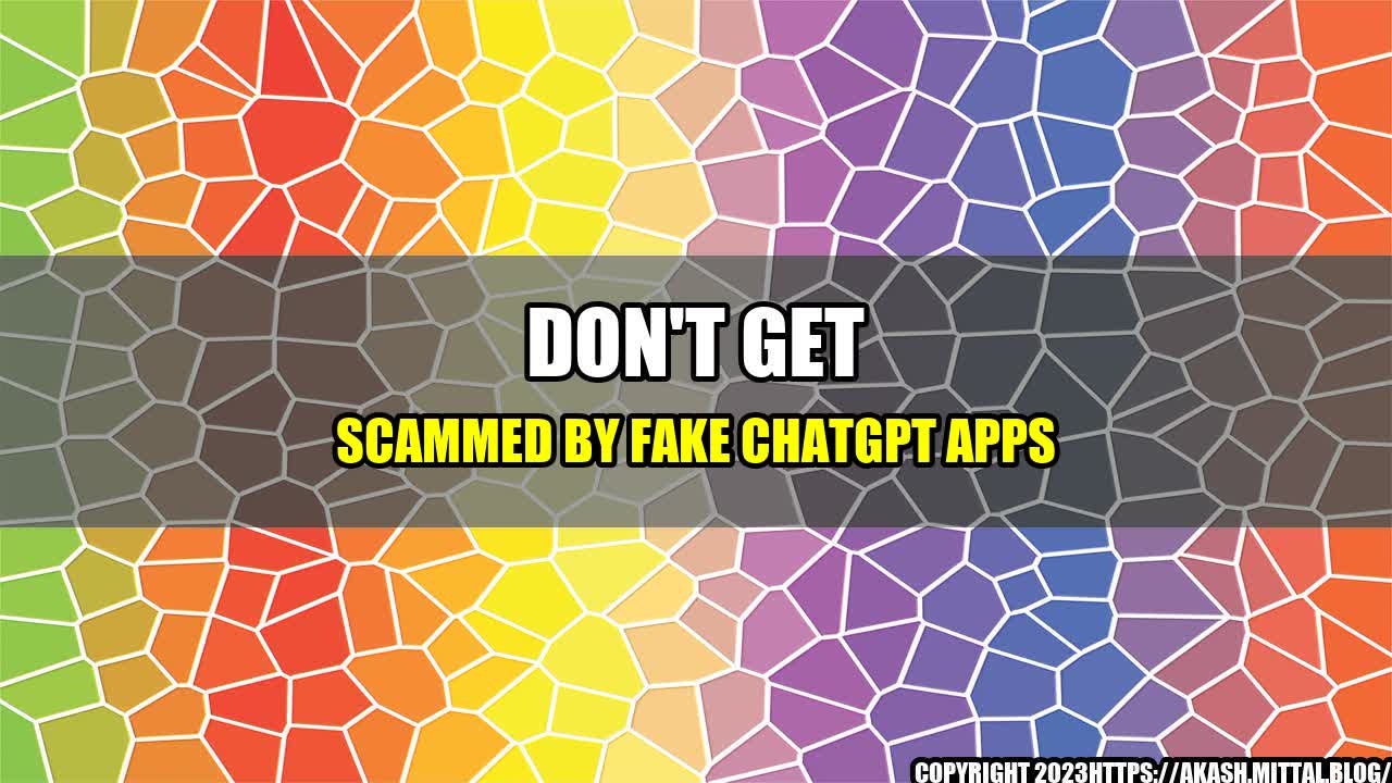 +Don-t-Get-Scammed-by-Fake-ChatGPT-Apps+