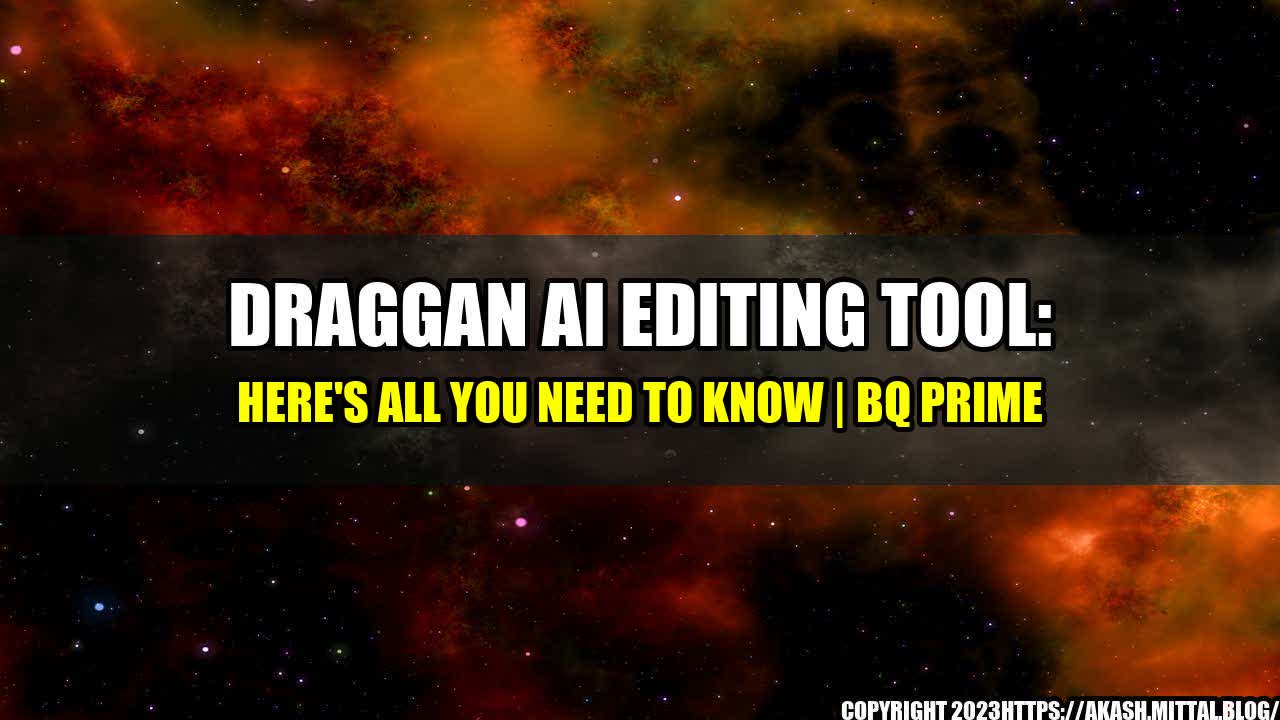 +DragGAN-AI-Editing-Tool-Here-s-All-You-Need-to-Know-BQ-Prime+