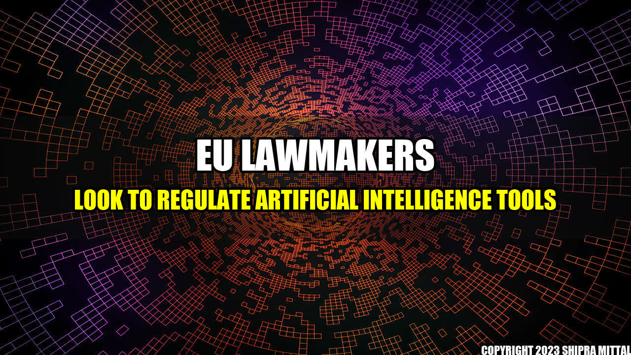 +EU-Lawmakers-Look-to-Regulate-Artificial-Intelligence-Tools+