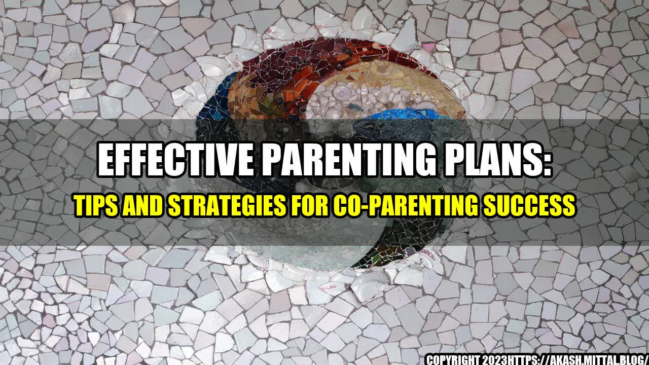 +Effective-Parenting-Plans-Tips-and-Strategies-for-Co-Parenting-Success+