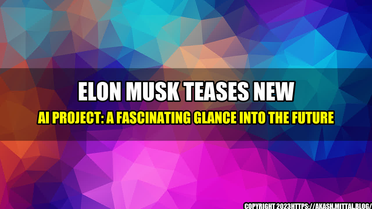 +Elon-Musk-Teases-New-AI-Project-A-Fascinating-Glance-into-the-Future+