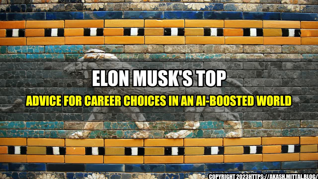 +Elon-Musk-s-Top-Advice-for-Career-Choices-in-an-AI-Boosted-World+