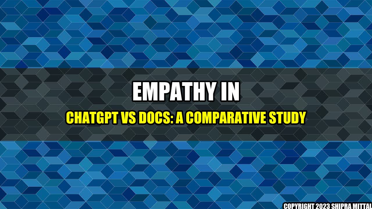 +Empathy in ChatGPT vs Docs: A Comparative Study+