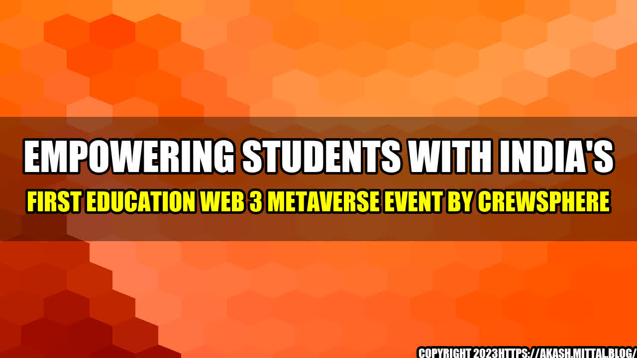 +Empowering-Students-with-India-s-First-Education-Web-3-Metaverse-Event-by-Crewsphere+