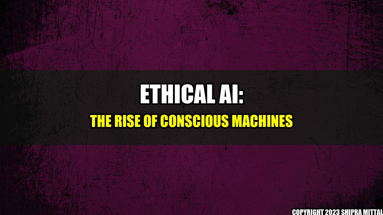 +Ethical-AI-The-Rise-of-Conscious-Machines+