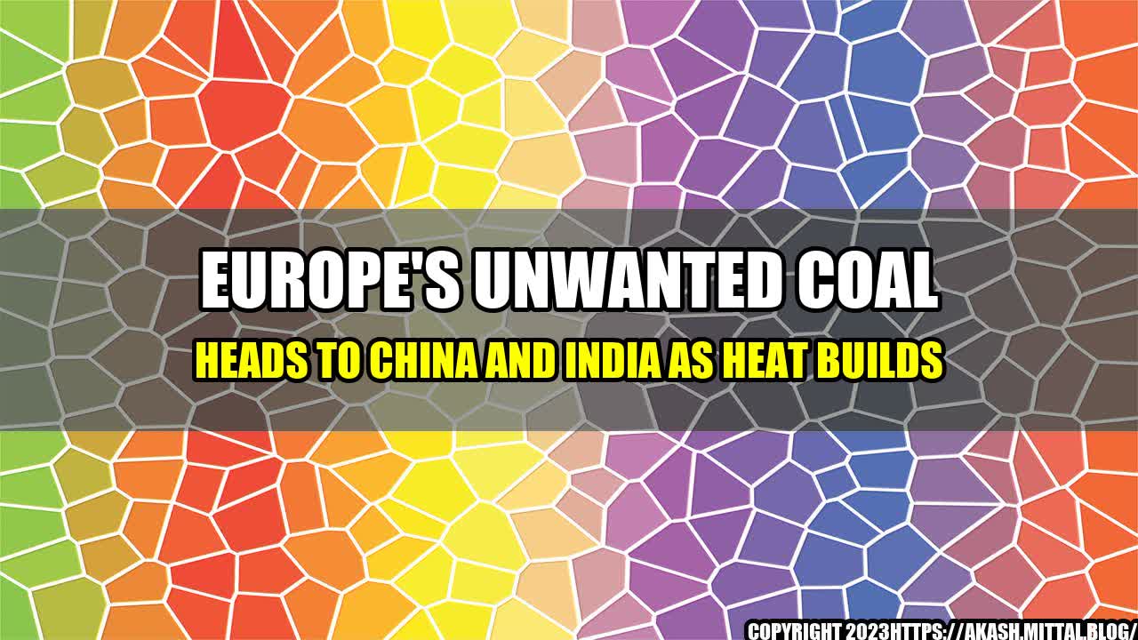 +Europe-s-Unwanted-Coal-Heads-to-China-and-India-as-Heat-Builds+