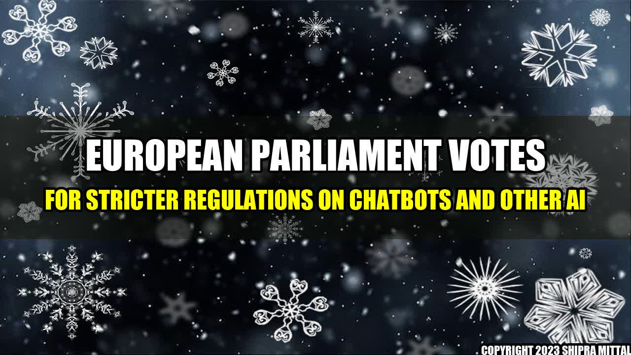 +European-Parliament-Votes-for-Stricter-Regulations-on-ChatBots-and-other-AI+