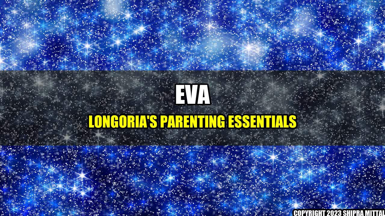 +Eva-Longoria-s-Parenting-Essentials+