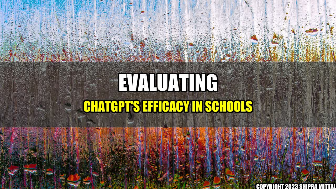 +Evaluating-ChatGPT-s-Efficacy-in-Schools+