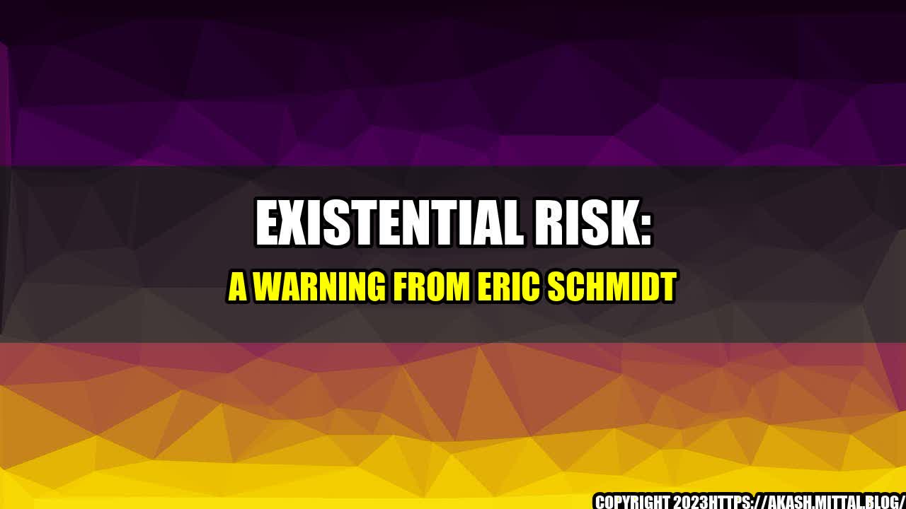 +Existential-Risk-A-Warning-from-Eric-Schmidt+