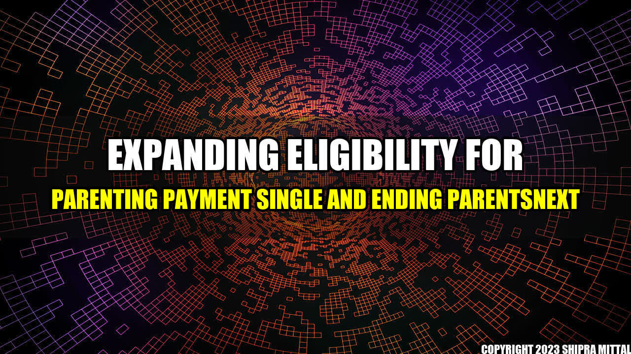 +Expanding-Eligibility-for-Parenting-Payment-Single-and-Ending-ParentsNext+