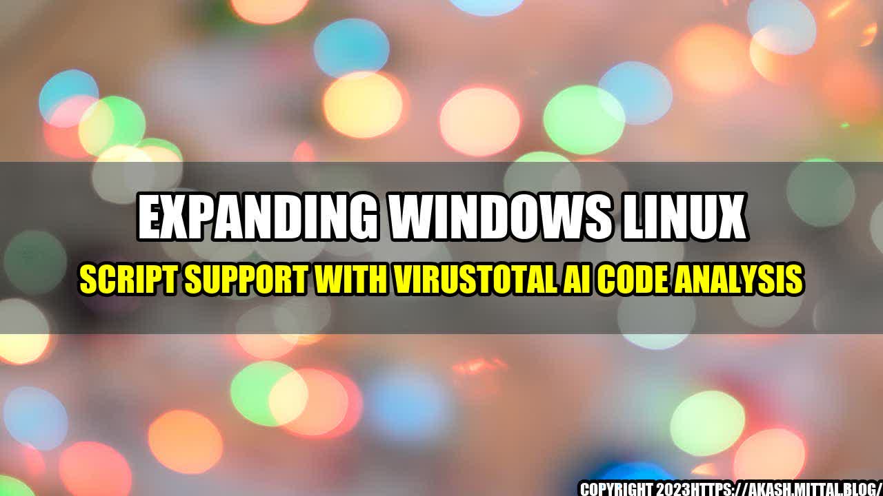 +Expanding-Windows-Linux-Script-Support-with-VirusTotal-AI-Code-Analysis+