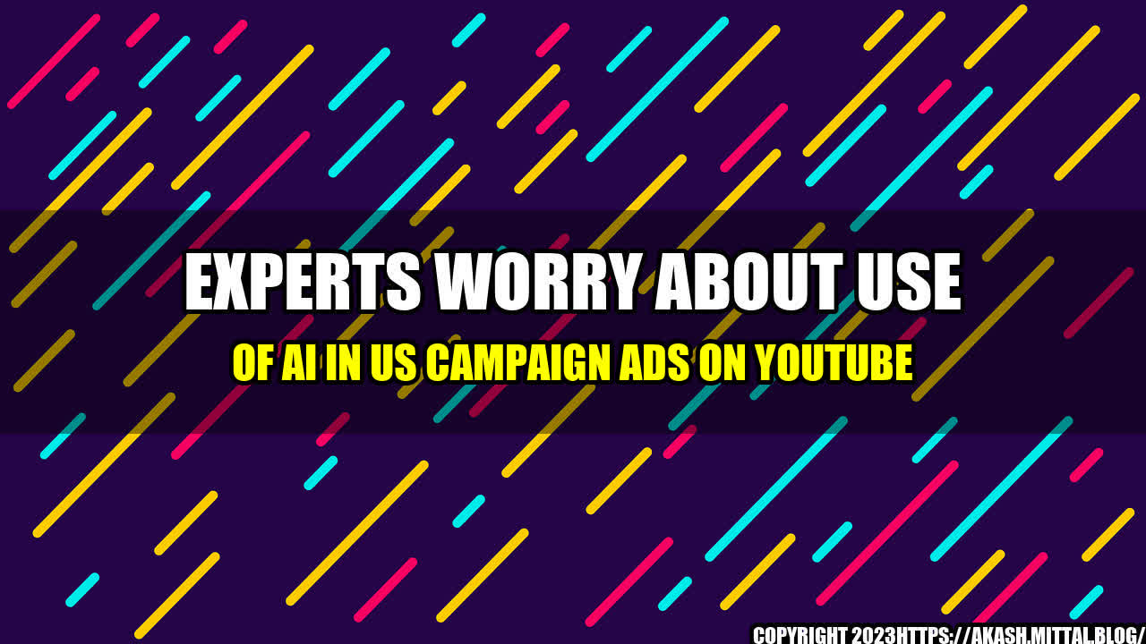 +Experts-Worry-About-Use-of-AI-in-US-Campaign-Ads-on-YouTube+