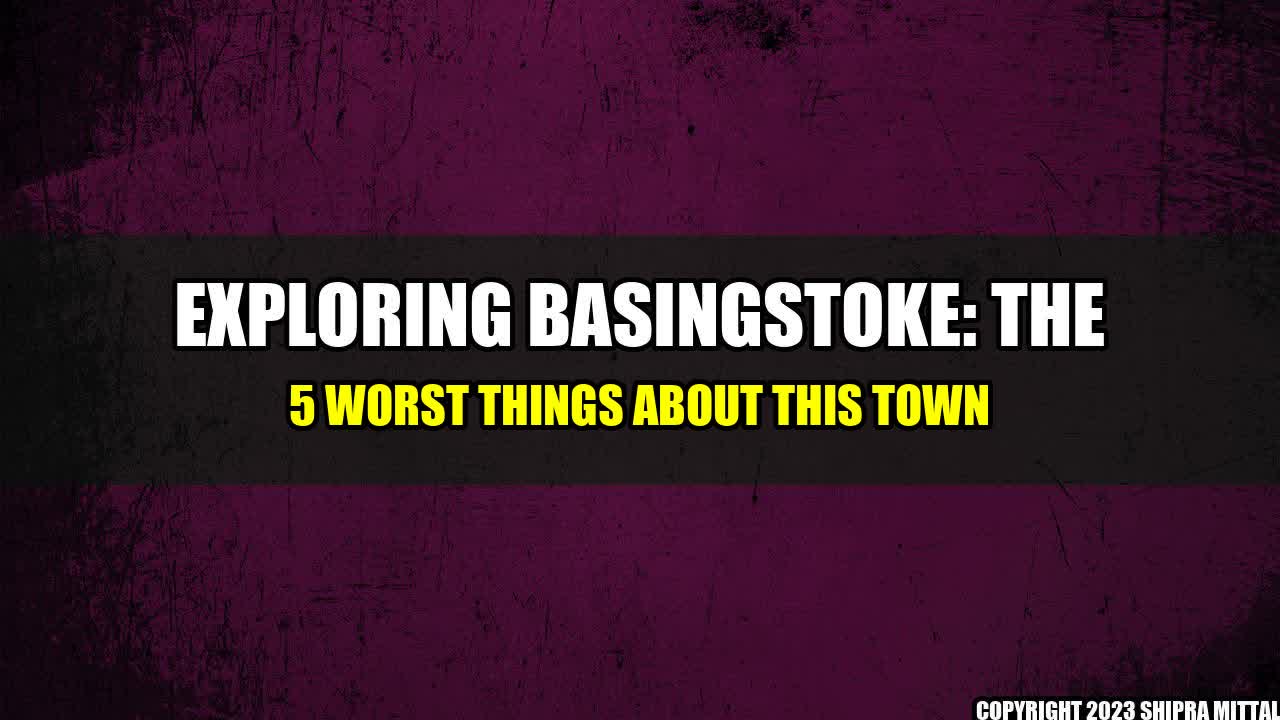 +Exploring-Basingstoke-The-5-Worst-Things-About-This-Town+