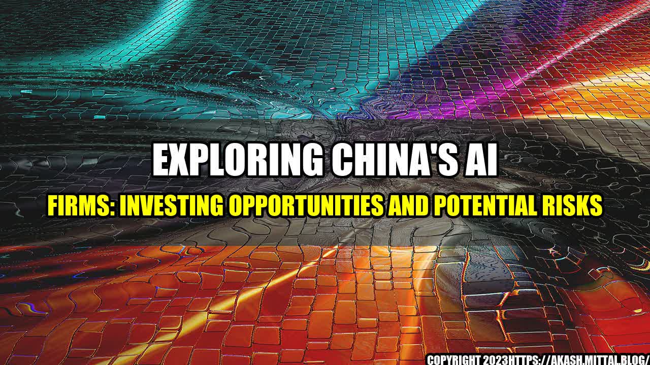 +Exploring-China-s-AI-Firms-Investing-Opportunities-and-Potential-Risks+