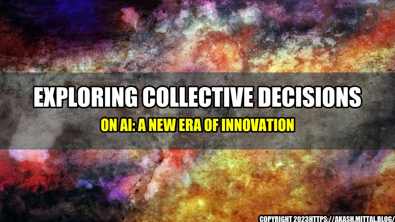 +Exploring-Collective-Decisions-on-AI-A-New-Era-of-Innovation+