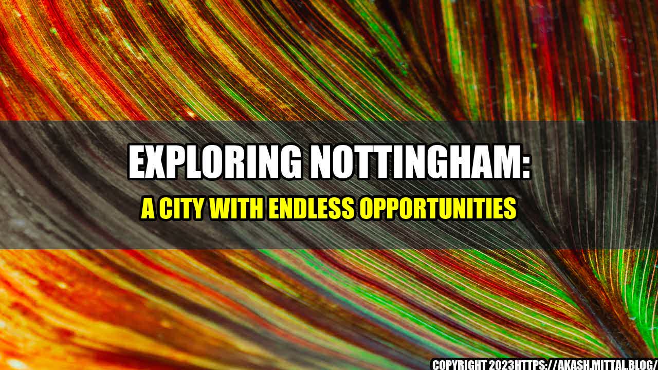 +Exploring-Nottingham-A-City-with-Endless-Opportunities+