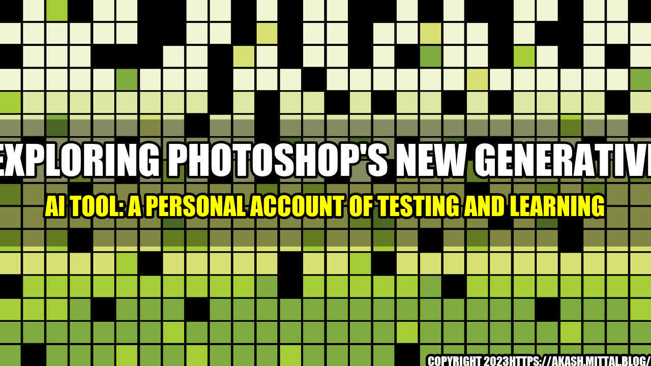 +Exploring-Photoshop-s-New-Generative-AI-Tool-A-Personal-Account-of-Testing-and-Learning+