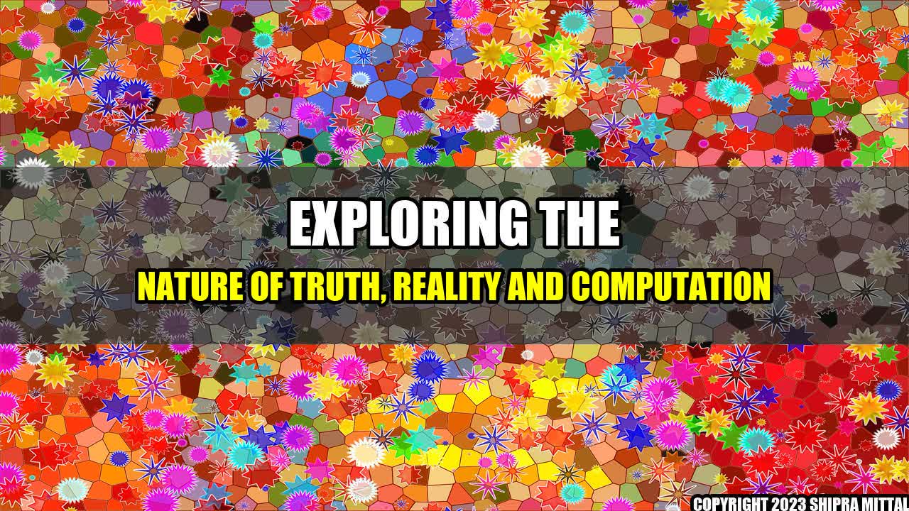 +Exploring-the-Nature-of-Truth-Reality-and-Computation+