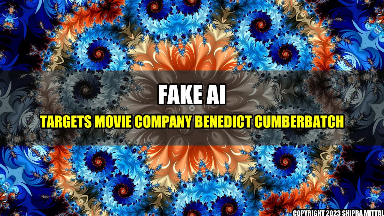 +Fake-AI-targets-movie-company-Benedict-Cumberbatch+