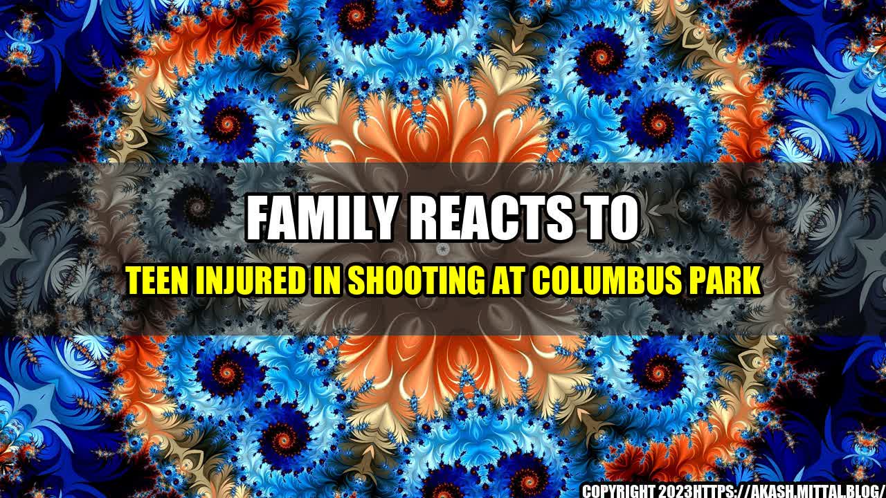 +Family-Reacts-to-Teen-Injured-in-Shooting-at-Columbus-Park+