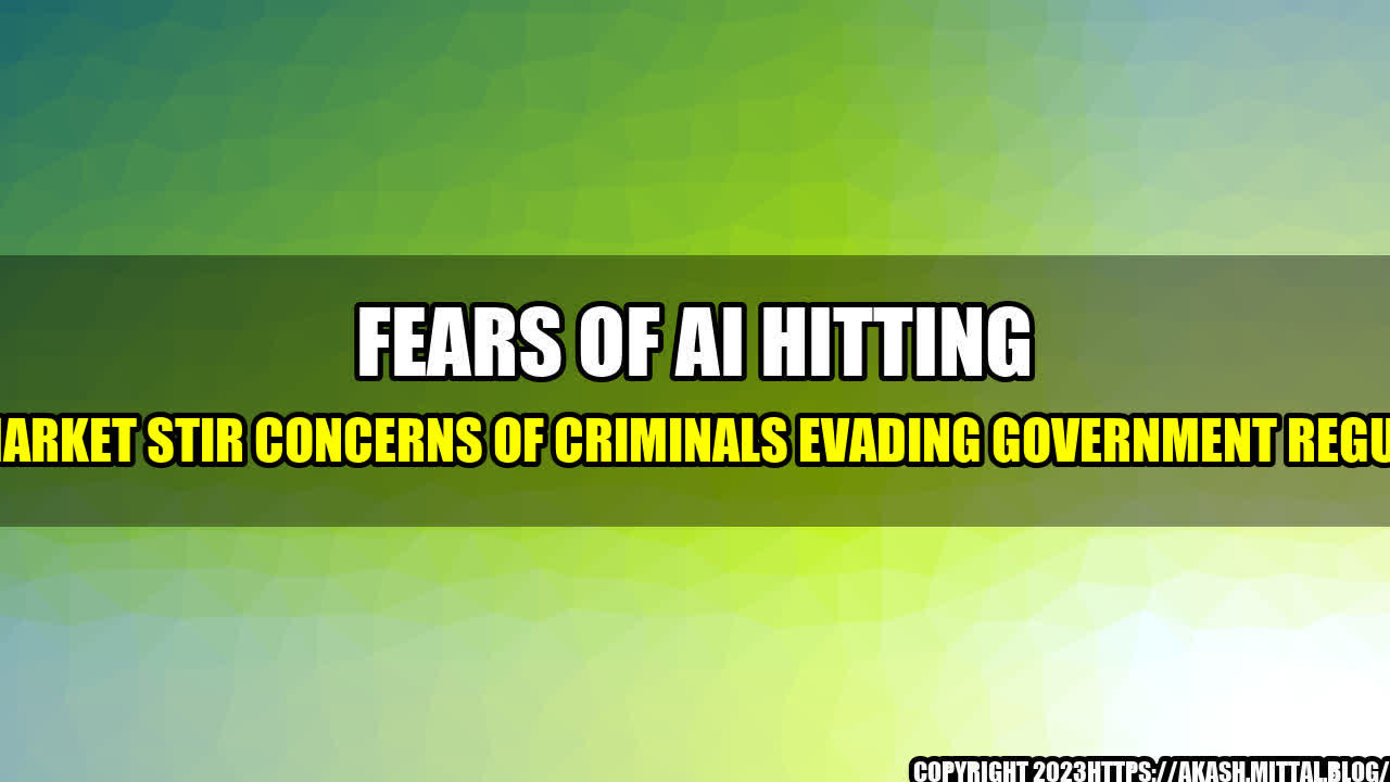 +Fears-of-AI-hitting-black-market-stir-concerns-of-criminals-evading-government-regulations+