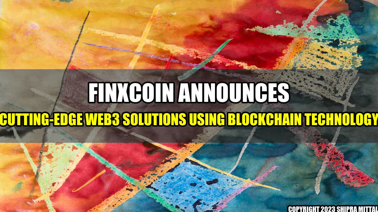 +FinXCoin-Announces-Cutting-Edge-Web3-Solutions-Using-Blockchain-Technology+