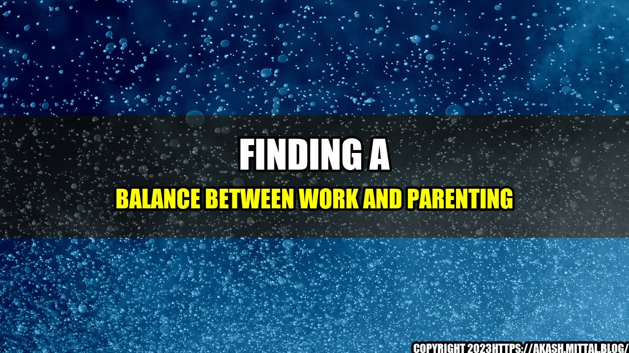 +Finding-a-Balance-between-Work-and-Parenting+