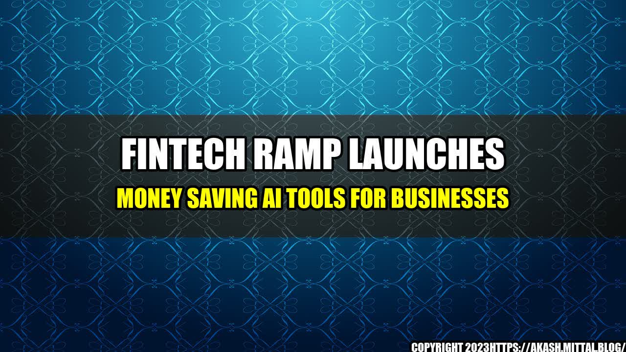 +Fintech-Ramp-Launches-Money-Saving-AI-Tools-For-Businesses+