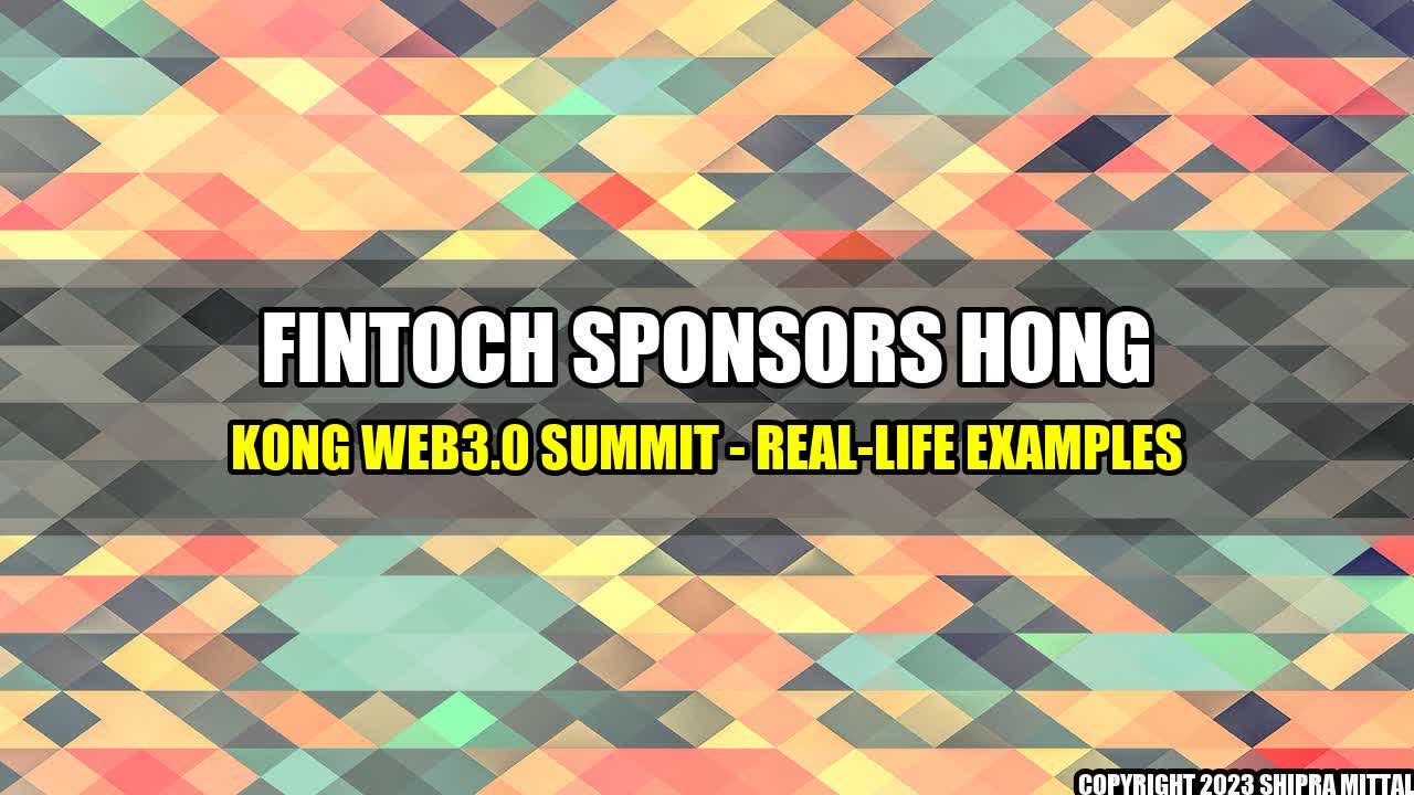 +Fintoch Sponsors Hong Kong Web3.0 Summit - Real-Life Examples+