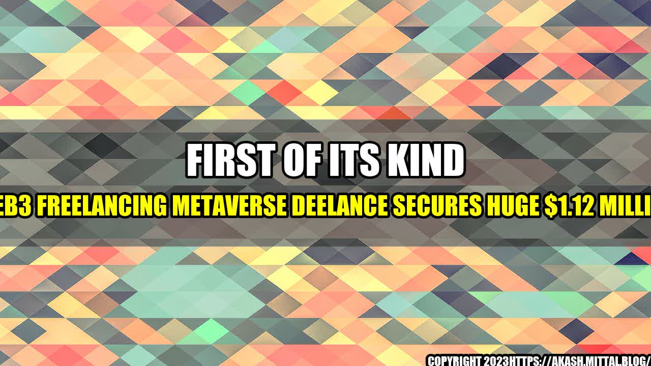 +First-of-its-kind-Web3-Freelancing-Metaverse-DeeLance-Secures-Huge-1-12-Million+