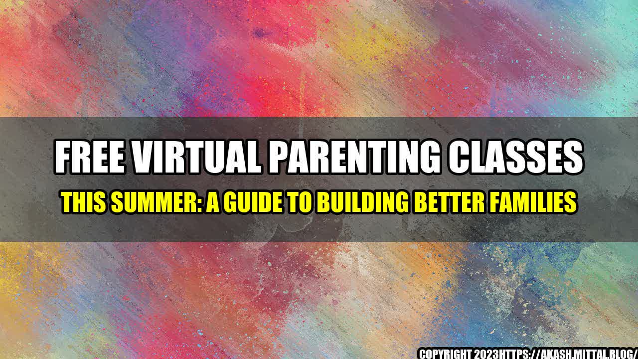 +Free-Virtual-Parenting-Classes-this-Summer-A-Guide-to-Building-Better-Families+