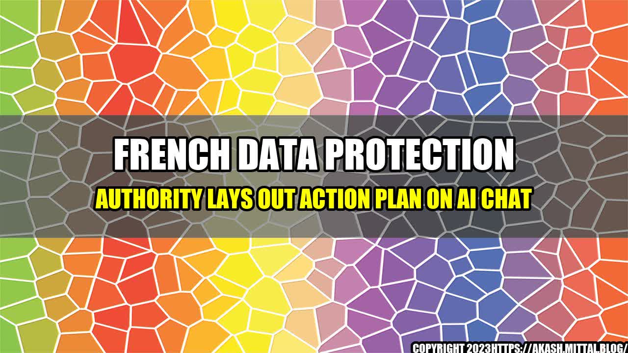 +French-Data-Protection-Authority-Lays-Out-Action-Plan-on-AI-Chat+