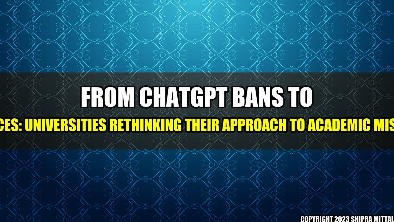 +From-ChatGPT-Bans-to-Task-Forces-Universities-Rethinking-their-Approach-to-Academic-Misconduct+