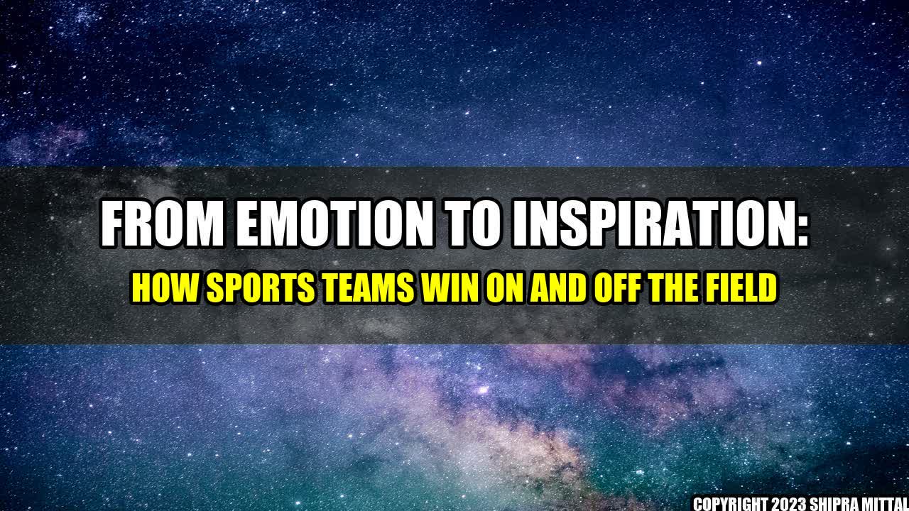 +From-Emotion-to-Inspiration-How-Sports-Teams-Win-on-and-off-the-Field+