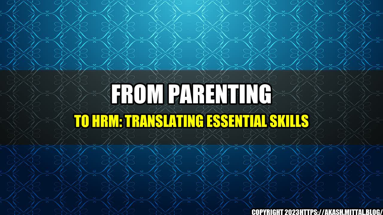 +From-Parenting-to-HRM-Translating-Essential-Skills+