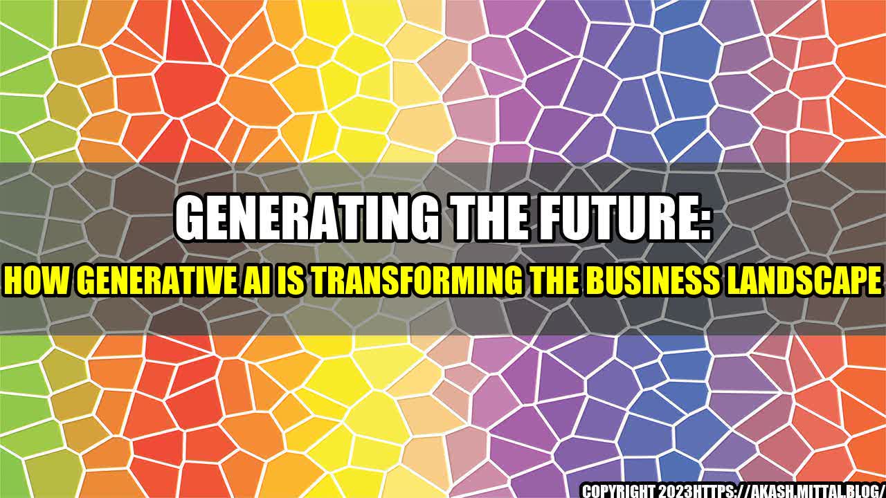 +Generating-the-Future-How-Generative-AI-is-Transforming-the-Business-Landscape+