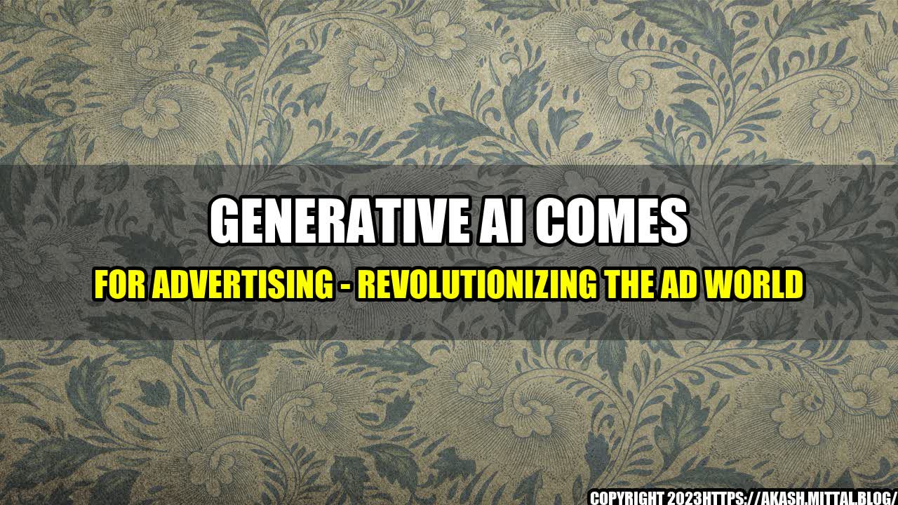 +Generative-AI-Comes-for-Advertising-Revolutionizing-the-Ad-World+