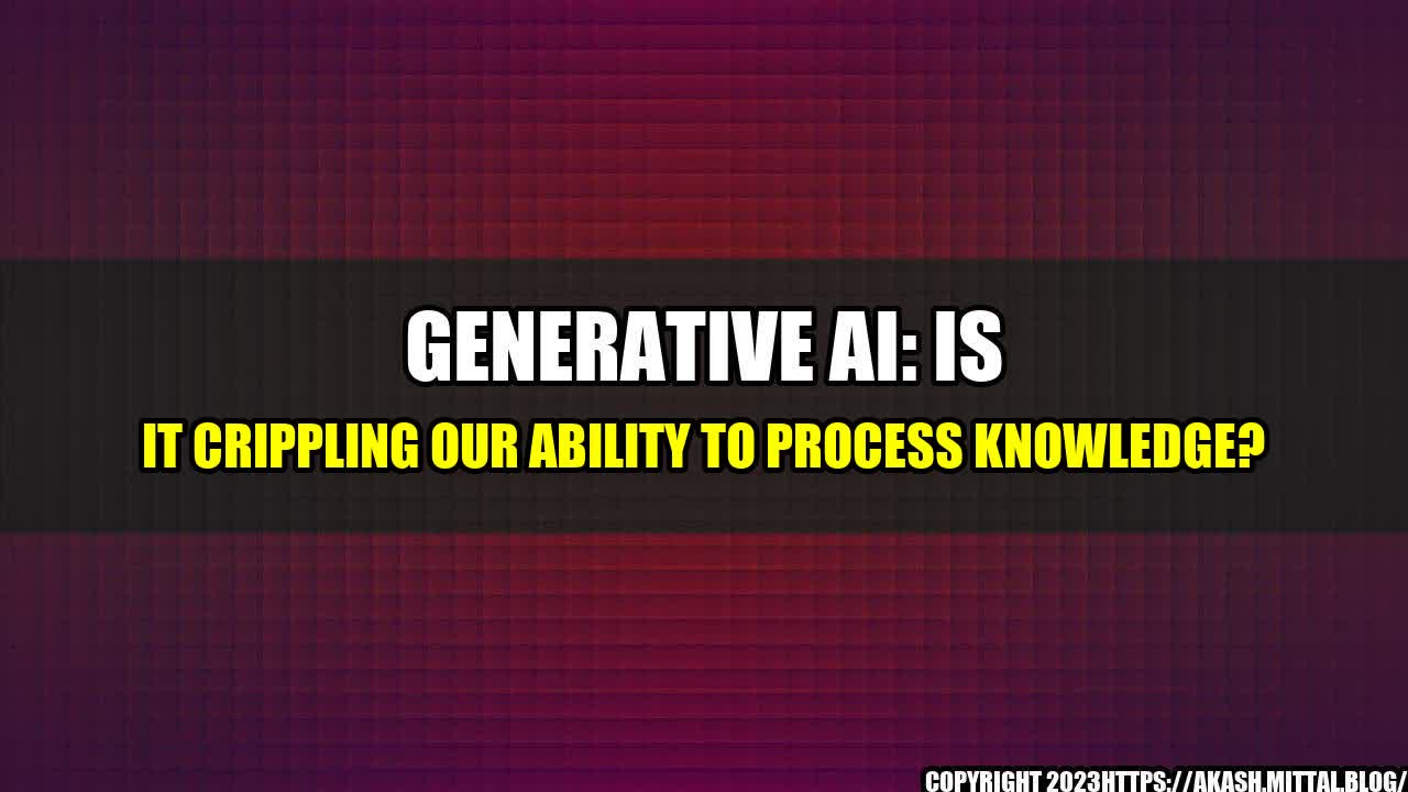 +Generative-AI-Is-it-Crippling-Our-Ability-to-Process-Knowledge+