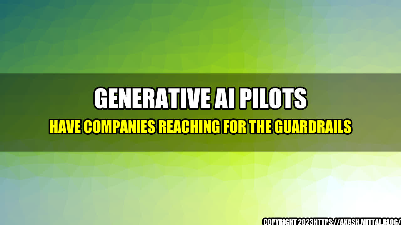 +Generative-AI-Pilots-Have-Companies-Reaching-for-the-Guardrails+