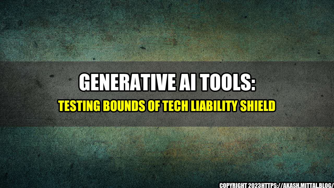 +Generative-AI-Tools-Testing-Bounds-of-Tech-Liability-Shield+