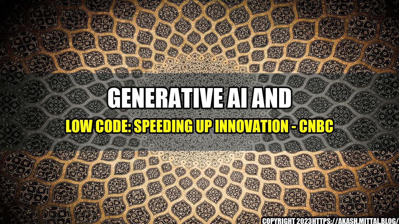 +Generative-AI-and-Low-Code-Speeding-up-Innovation-CNBC+